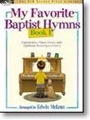 My Favorite Baptist Hymns  Book 1