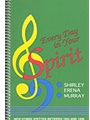 Every Day in Your Spirit  - Shirley Erena Murray Hymn Collection