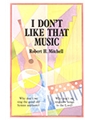 I DON'T LIKE THAT MUSIC Book