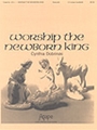 Worship The Newborn King