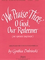 We Praise Thee, O God, Our Redeemer