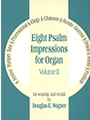 Eight Psalm Impressions For Organ Volume II