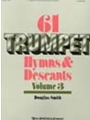 61 Trumpet Hymns & Descants Volume 3