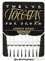 Twelve Toccatas For Organ