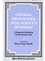 Choral Responses for Today's Worship