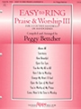 Easy To Ring Praise & Worship Iii