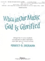 When In Our Music God Is Glorified