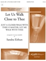 Let Us Walk Close To Thee