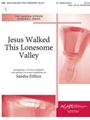 Jesus Walked This Lonesome Valley