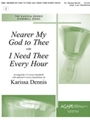 Nearer My God to Thee with I Need Thee Every Hour