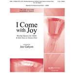 I Come with Joy: Worship Openers Ringers Ed