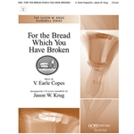 For the Bread Which You Have Broken