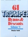 61 Trumpet Hymns & Descants Volume 2