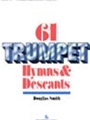 61 Trumpet Hymns & Descants Volume 1