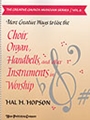 More Creative Ways To Use Choir, Organ, Handbell & Other Instruments in Worship