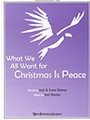 WHAT WE ALL WANT FOR CHRISTMAS IS PEACE Medium/Low Voice