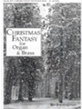 CHRISTMAS FANTASY FOR ORGAN &amp; BRASS Organ & Brass
