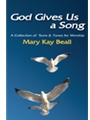 GOD GIVES US A SONG! (A Collection of Texts and Tunes for Worship) Hymn Collection