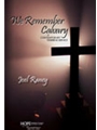 We Remember Calvary