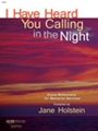 I HAVE HEARD YOU CALLING IN THE NIGHT:  Piano Reflections for Memorial Services Piano Collection
