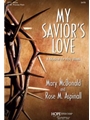 My Savior's Love A Musical for Holy Week