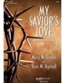 My Savior's Love A Musical for Holy Week