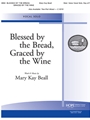 BLESSED BY THE BREAD, GRACED BY THE WINE Vocal Solo - Medium Voice Key of F