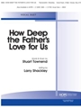 HOW DEEP THE FATHER'S LOVE FOR US Vocal Duet - 2 Med. Voices Key of E