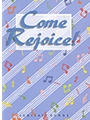 Come, Rejoice!