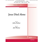 Jesus Died Alone - Vocal Solo, key of F