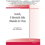 Lord, I Stretch My Hands To You - Vocal Trio (3 Treble Voices - Key of C)