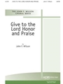 Give To The Lord Honor And Praise