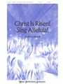 CHRIST IS RISEN! SING ALLELUIA! SATB