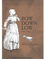 Bow Down Low
