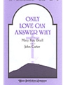 Only Love Can Answer Why