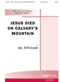 Jesus Died On Calvary's Mountain