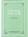 Lord Jesus Think On Me