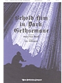Behold Him In Dark Gethsemane