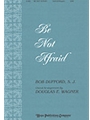 Be Not Afraid