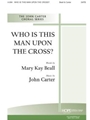 Who Is This Man Upon The Cross