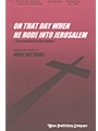 On That Day When He Rode Into Jerusalem