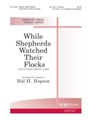 WHILE SHEPHERDS WATCHED THEIR FLOCKS SATB