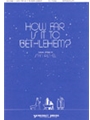 HOW FAR IS IT TO BETHLEHEM? SATB & Flute