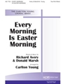 EVERY MORNING IS EASTER MORNING Two-Part Mixed