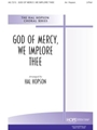 GOD OF MERCY WE IMPLORE THEE