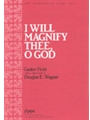 I Will Magnify Thee O God