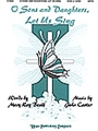O SONS AND DAUGHTERS, LET US SING SATB