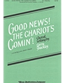 GOOD NEWS! THE CHARIOT'S COMIN' SATB