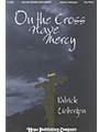 ON THE CROSS HAVE MERCY Two-Part