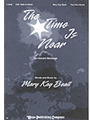TIME IS NEAR, THE Two-Part Mixed